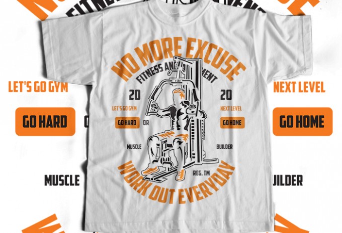 No More Excuse Work Out Everyday T-shirt Design