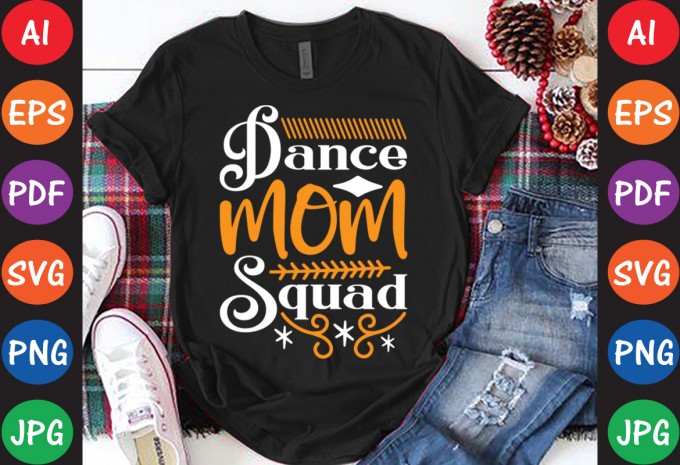 Dance Mom Squad - Mom-Mother's T-shirt And SVG Design