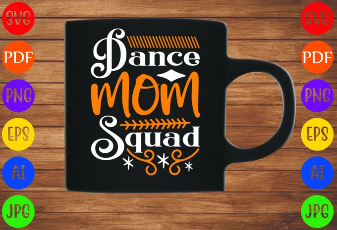 Dance Mom Squad - Mom-Mother's T-shirt And SVG Design