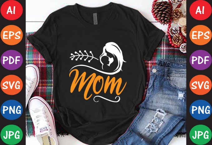 Mom - Mom-Mother's T-shirt And SVG Design