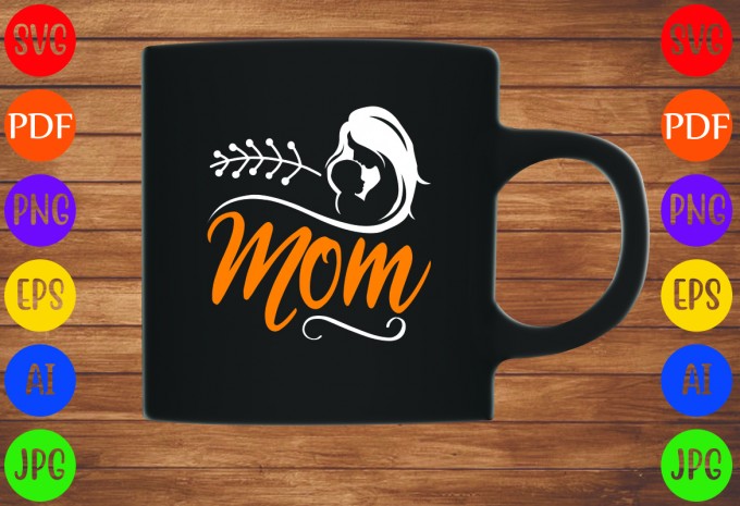 Mom - Mom-Mother's T-shirt And SVG Design