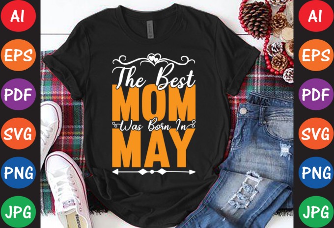 The Best Mom Was Born In May - Mom-Mother's T-shirt And SVG Design