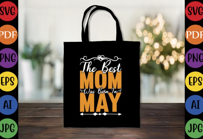 The Best Mom Was Born In May - Mom-Mother's T-shirt And SVG Design