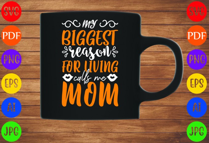 My Biggest Reason For Living Calls Me Mom - Mom-Mother's T-shirt And SVG Design