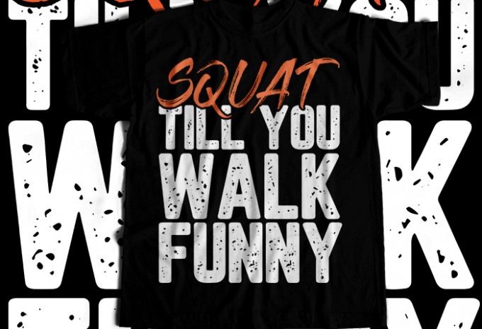 Squat Till You Walk Funny T-shirt Design