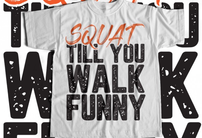Squat Till You Walk Funny T-shirt Design