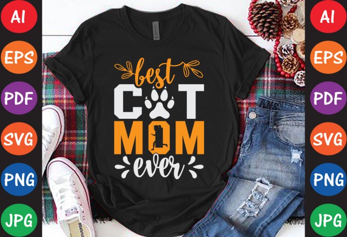 Best Cat Mom Ever - Mom-Mother's T-shirt And SVG Design - Mom-Mother's T-shirt And SVG Design