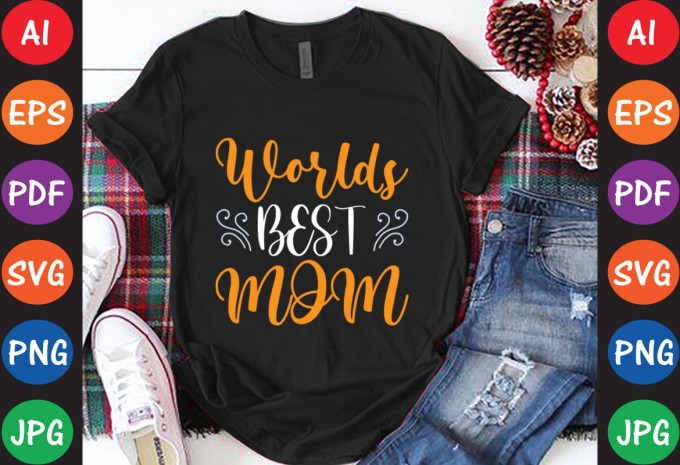 World Best Mom - Mom-Mother's T-shirt And SVG Design