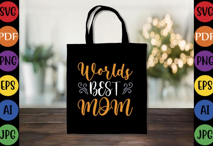 World Best Mom - Mom-Mother's T-shirt And SVG Design