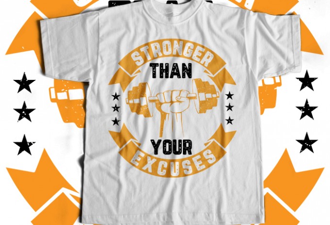 Stronger Than Your Excuses T-shirt Design