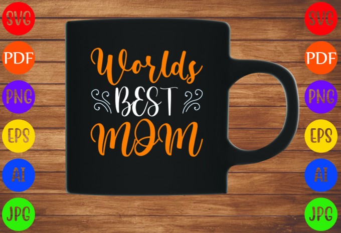 World Best Mom - Mom-Mother's T-shirt And SVG Design