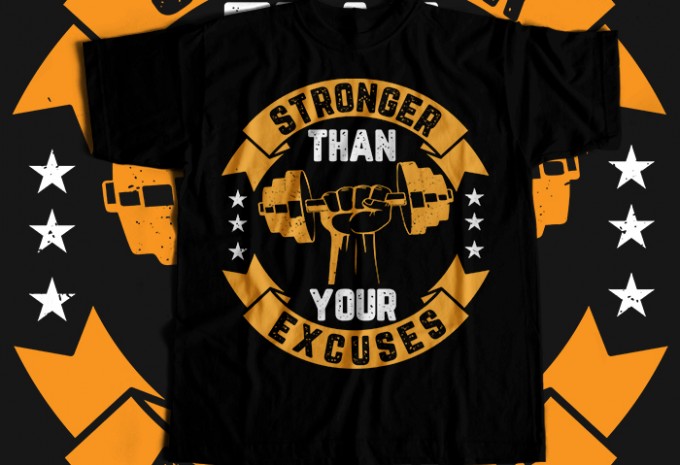 Stronger Than Your Excuses T-shirt Design