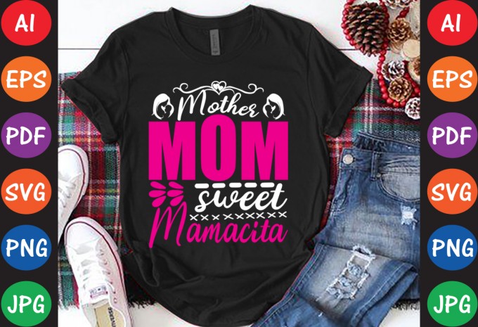 Mother Mom Sweet Mamacita - Mom-Mother's T-shirt And SVG Design