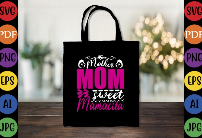 Mother Mom Sweet Mamacita - Mom-Mother's T-shirt And SVG Design
