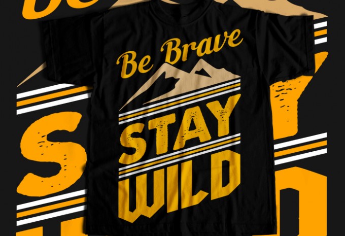 Be brave stay wild T-shirt Design