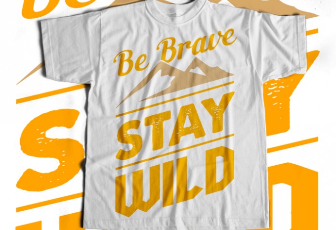 Be brave stay wild T-shirt Design