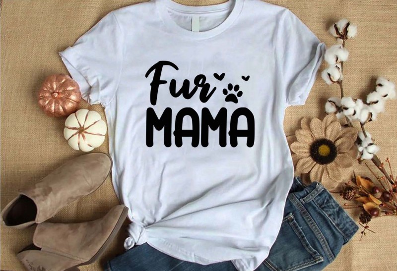 Fur Mama t-shirt design for commercial use