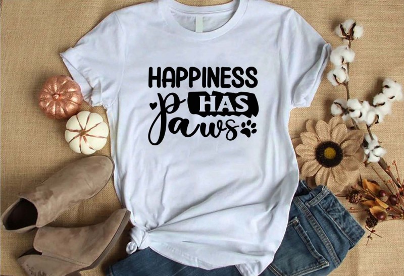 Happiness has paws t-shirt design for commercial use