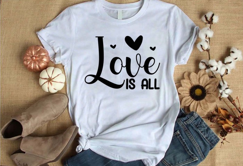 Love is all t-shirt design for commercial use