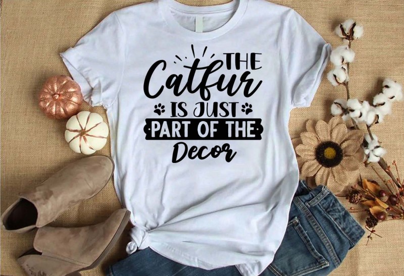 The catfur is just part of the decor t-shirt design for commercial use