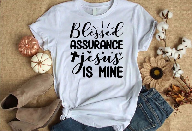 Blessed assurance jesus is mine t-shirt design for commercial use