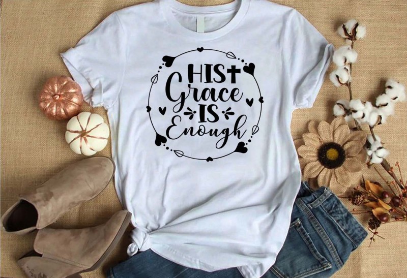His grace is enough t-shirt design for commercial use