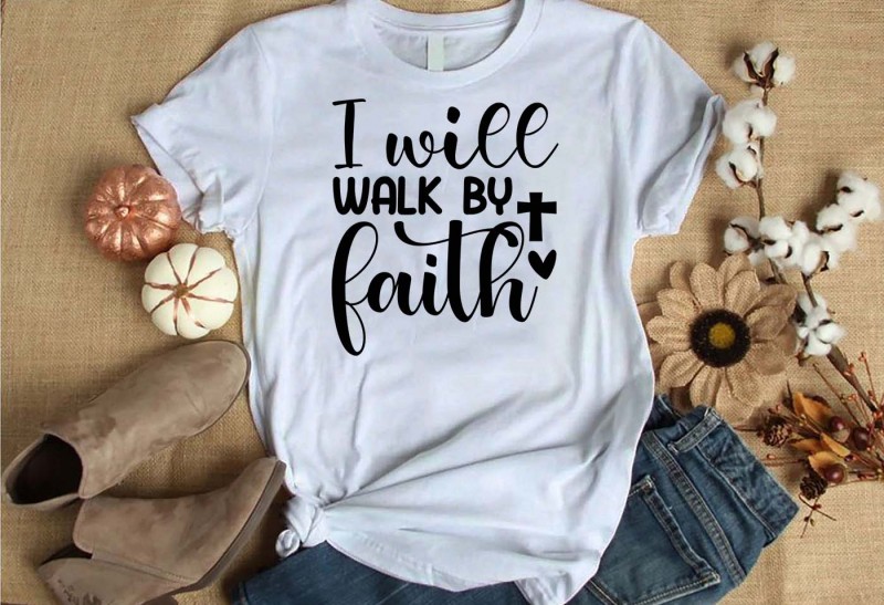 I will walk by faith t-shirt design for commercial use