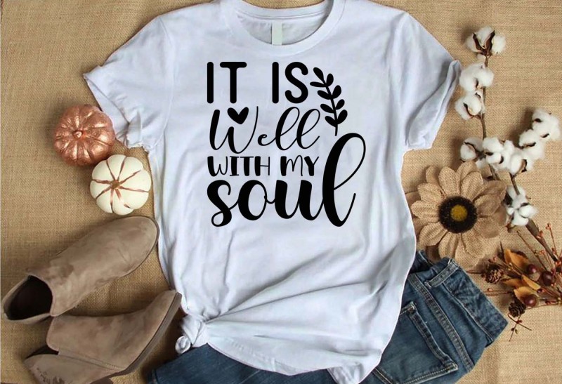 It is well with my soul t-shirt design for commercial use