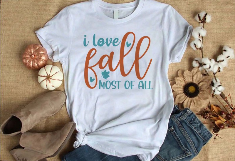 i love fall most of all t-shirt design for commercial use