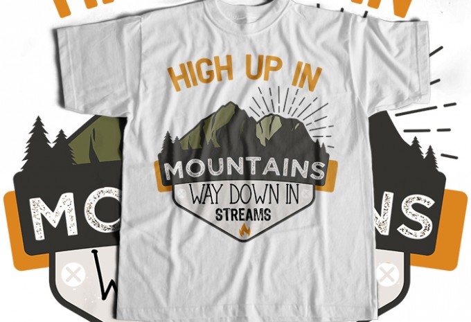 Hige up in mountains why down in streams T-shirt Design