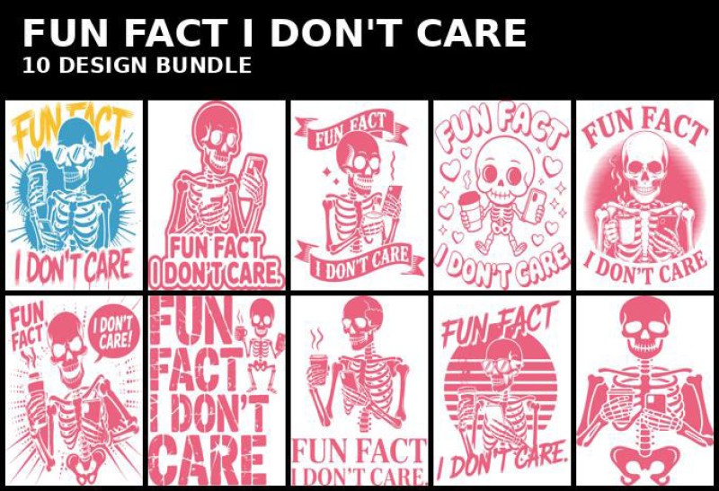 Fun Fact I Don’t Care Skeleton Bundle – 10 Funny Skull T-Shirt Designs Pack