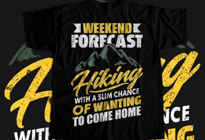 Weekend forescast hiking with a slim chance of wanting to come home T-shirt Design