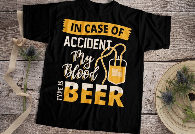 In Case Of Accident My Blood Type Is Beer T-shirt Design