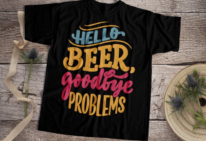 Hello Beer Goodbye Problems T-shirt Design