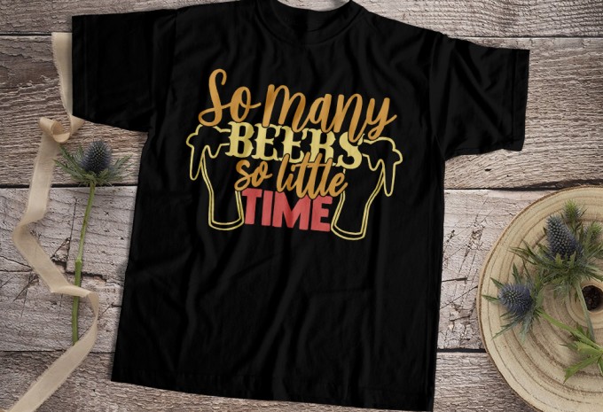 So Many Beers So Little Time T-shirt Design