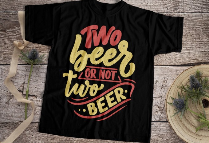Two Beer Or Not Two Beer T-shirt Design