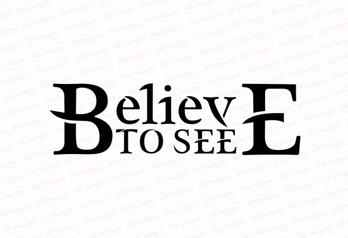 Believe to see T-Shirt Design