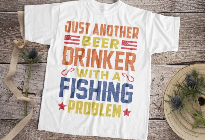 Just Another Beer Drinker With A Fishing Problem T-shirt Design