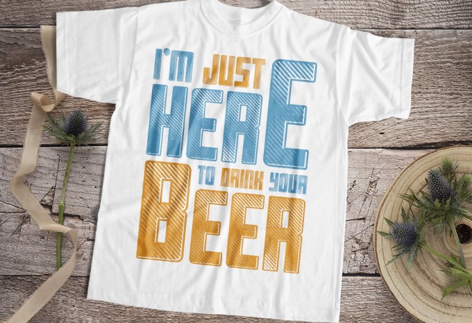 I'm Here To Drink Your Beer T-shirt Design