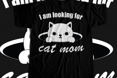 I Am Looking For Cat Mom T-shirt Design