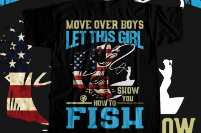 Move over boys let this girl show you how to fish T-shirt Design