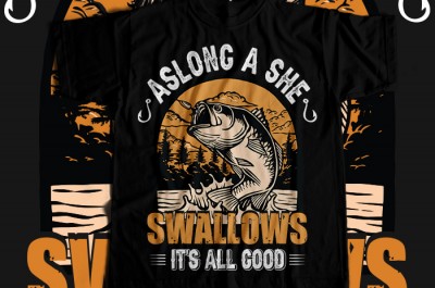 As long a she swallows it's all good T-shirt Design