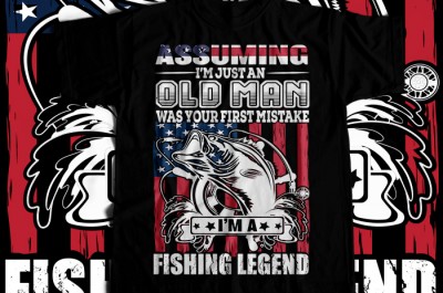 Assuming i'm just an old man was your first mistake i'm a fishing legend T-shirt Design