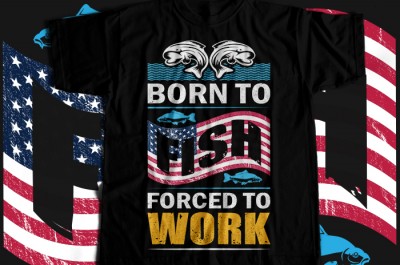 Born to fish forced to work T-shirt Design