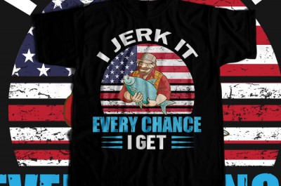 I jerk it every chance i get T-shirt Design