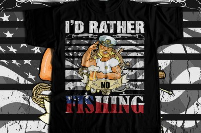 I'd rather no fishing T-shirt Design