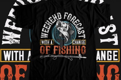 WEEKEND FORECAST WITH A CHANGE OF FISHING T-shirt Design