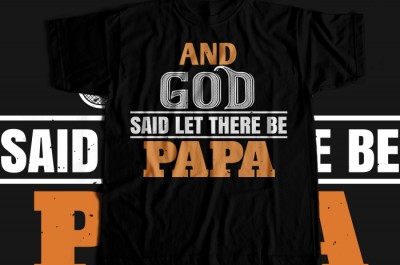 And god said let there be papa T-shirt Design