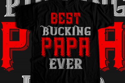 Best buking papa ever -shirt Design