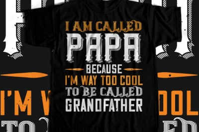 I am called papa because i'm way to cool T-shirt Design